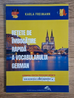 Karla Freimann - Retete de imbogatire rapida a vocabularului german Anticariat: Karla Freimann - Retete de imbogatire rapida a vocabularului german