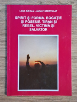 Anticariat: Lidia Birsan - Spirit si forma. Bogatie si posesie. Tiran si rebel. Victima si salvator