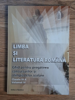 Limba si literatura romana. Ghid pentru pregatirea concursurilor si olimpiadelor scolare. Clasele IX-X (volumul 4) Anticariat: Limba si literatura romana. Ghid pentru pregatirea concursurilor si olimpiadelor scolare. Clasele IX-X (volumul 4)