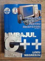 Liviu Negrescu - Limbajele C si C++ pentru incepatori. Limbajul C++ (volumul 2)