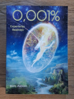 Anticariat: Marc Auburn - 0,001% experienta realitatii