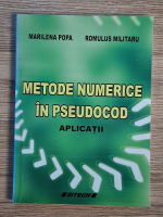Anticariat: Marilena Popa, Romulus Militaru - Metode numerice in pseudocod. Aplicatii