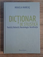 Mihaela Mancas - Dictionar de stilistica poetica, retorica, naratologie, versificatie