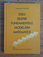 Neculai Andrei - Eseu despre fundamentele modelarii matematice
