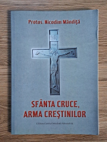Nicodim Mandita - Sfanta Cruce, arma crestinilor