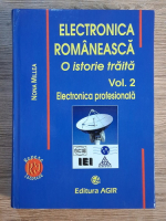 Nona Millea - Electronica romaneasca. O istorie traita, volumul 2. Electronica profesionala