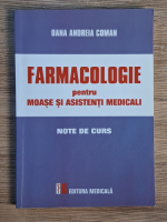 Anticariat: Oana Andreia Coman - Farmacologie pentru moase si asistenti medicali
