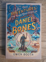 Owen Booth - The all true adventures and rare education of the daredevil Daniel Bones Owen Booth - The all true adventures and rare education of the daredevil Daniel Bones