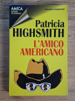 Anticariat: Patricia Highsmith - L'amico americano