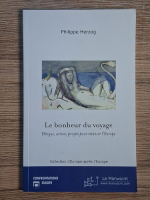 Anticariat: Philippe Herzog - Le bonheur du voyage. Ethique, action, projets pour relancer l'Europe