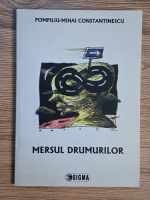 Anticariat: Pompiliu Mihai Constantinescu - Mersul drumurilor