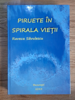 Raveca Savulescu - Piruete in spirala vietii