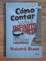 Richard Elwes - Como contar hasta el infinito y otros 3,4 usos practicos de las matematicas