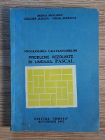 Rodica Niculescu - Programarea calculatoarelor. Probleme rezolvate in limbajul Pascal