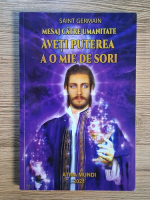 Anticariat: Saint Germain - Mesaj catre umanitate. Aveti puterea a o mie de sori