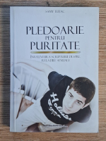 Samy Tutac - Pledoarie pentru puritate. Invatatura scripturii despre relatiile sexuale Anticariat: Samy Tutac - Pledoarie pentru puritate. Invatatura scripturii despre relatiile sexuale