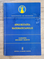 Anticariat: Solomon Marcus - Singuratatea matematicianului