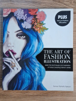 Anticariat: Somer Flaherty Tejwani - The art of fashion illustration. Learn the techniques and inspiration of today's leading faschion artists