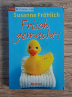 Susanne Frohlich - Frisch gemacht