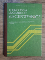 Anticariat: Tehnologia lucrarilor electrotehnice. Manual pentru clasa a IX-a licee industriale si de matematica-fizica