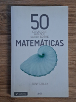 Tony Crilly - 50 cosas que hay que saber sobre matematicas