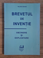Valeriu Erhan - Brevetul de inventie. Obtinere si exploatare