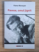Vianu Muresan - Pavese, omul jignit