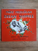 Anticariat: Virginia Lee Burton - Mike Mulligan and his steam shovel