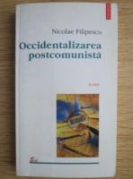 Nicolae Filipescu - Occidentializarea postcomunista