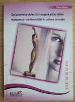 Diana Damean - De la femeia obiect la imaginea identitate: reprezentari ale feminitatii in cultura de masa
