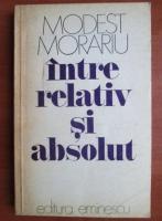 Modest Morariu - Intre relativ si absolut