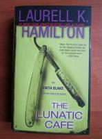 Laurell K. Hamilton - The lunatic cafe
