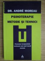 Andre Moreau - Psihoterapie. Metode si tehnici