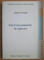 Anna Freud - Eul si mecanismele de aparare