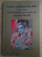 Anticariat: Aryana Havah - Inuaki, reptilianul din mine. Cartea a doua. De la Zamolxe spre noua era