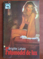 Anticariat: Brigitte Lahaie - Fotomodel de lux