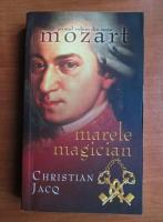 Christian Jacq - Mozart. Marele Magician (volumul 1)