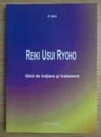 D. Ajna - Reiki Usui Ryoho. Ghid de initiere si tratament