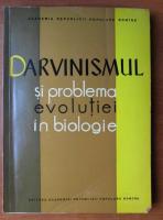 Darvinismul si problema evolutiei in biologie