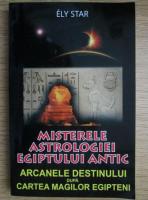 Anticariat: Ely Star - Misterele astrologiei Egiptului antic