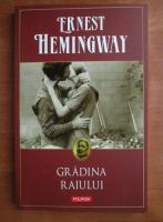 Ernest Hemingway - Gradina raiului