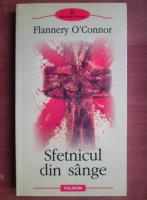 Anticariat: Flannery O`Connor - Sfetnicul din sange