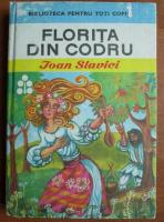 Anticariat: Ioan Slavici - Florita din codru