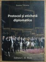 Ioana Varsta - Protocol si eticheta diplomatice