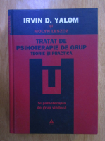 Irvin D. Yalom - Tratat de psihoterapie de grup. Teorie si practica