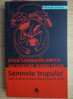Anticariat: Joan Liebmann Smith - Semnele trupului. Cum sa afli de ce suferi fara sa mergi la medic