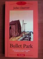 John Cheever - Bullet Park