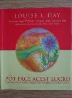 Anticariat: Louise Hay - Pot face acest lucru