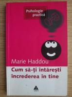 Anticariat: Marie Haddou - Cum sa-ti intaresti increderea in tine