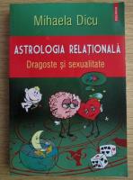 Mihaela Dicu - Astrologia relationala. Dragoste si sexualitate